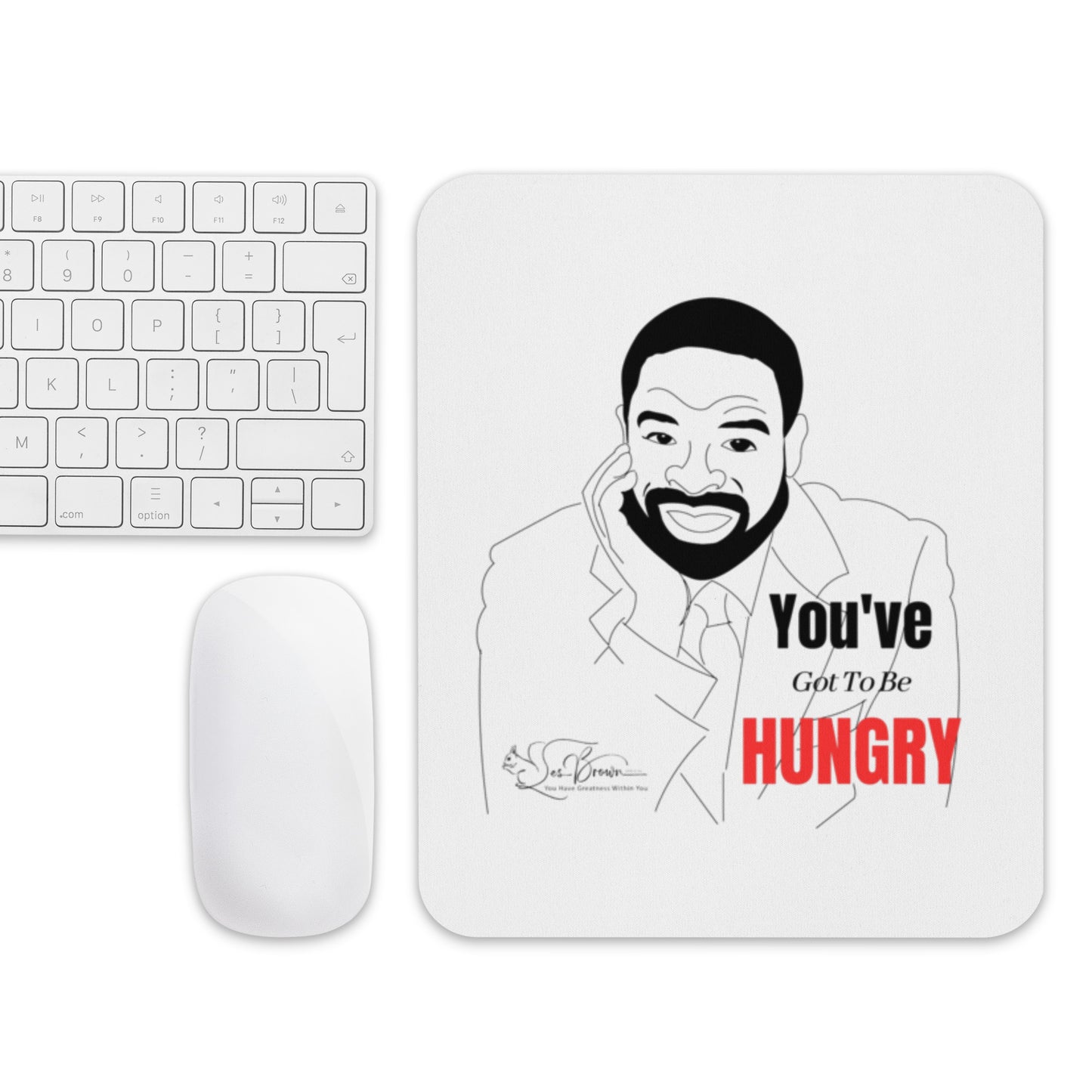 Motivating Mouse Pad: "You've Got To Be HUNGRY!"