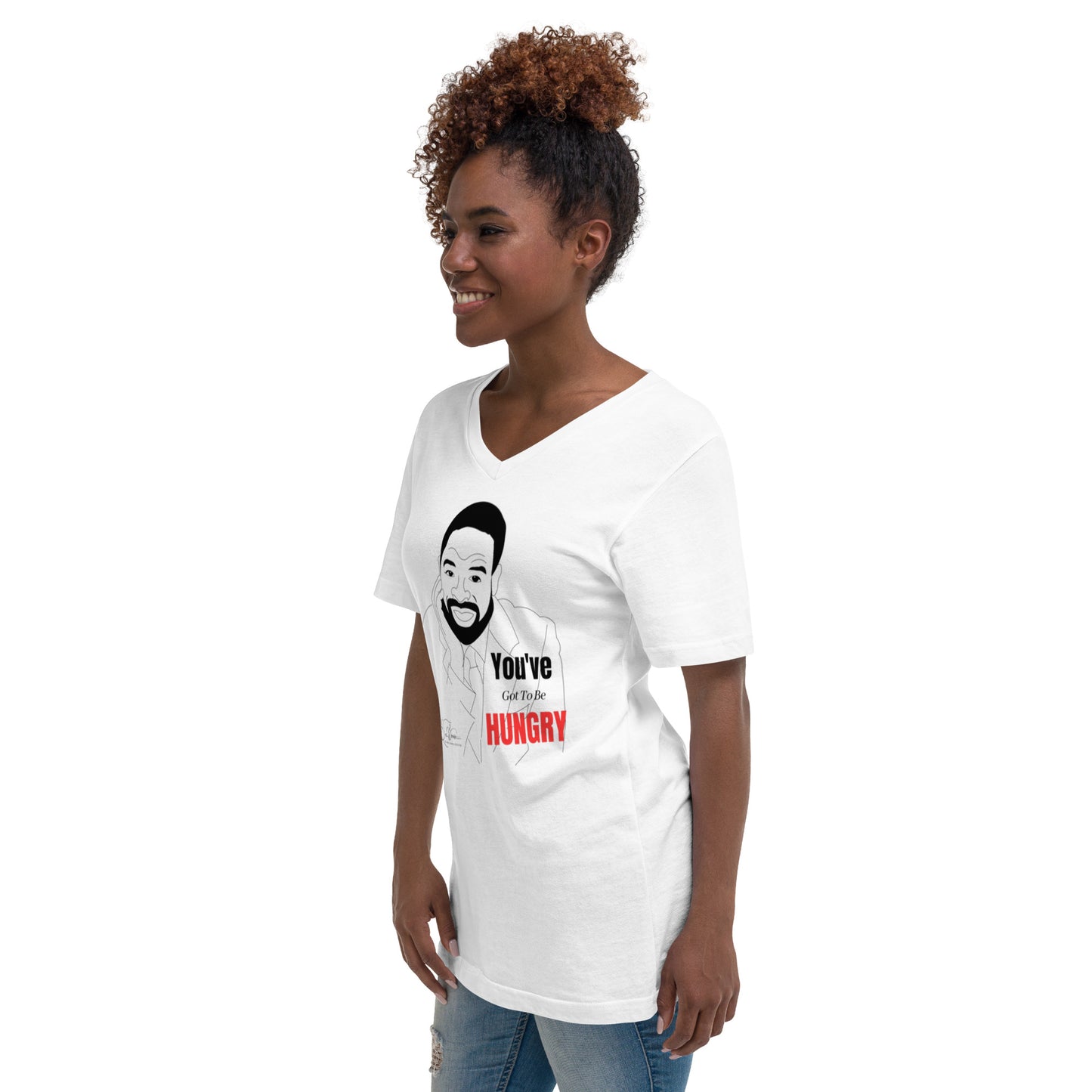 Transforming Tees: "You've Got To Be HUNGRY!" Women's Short Sleeve V-Neck T-Shirt - Front Design