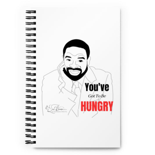 Spiral Notebook: "You've Got To Be HUNGRY!"